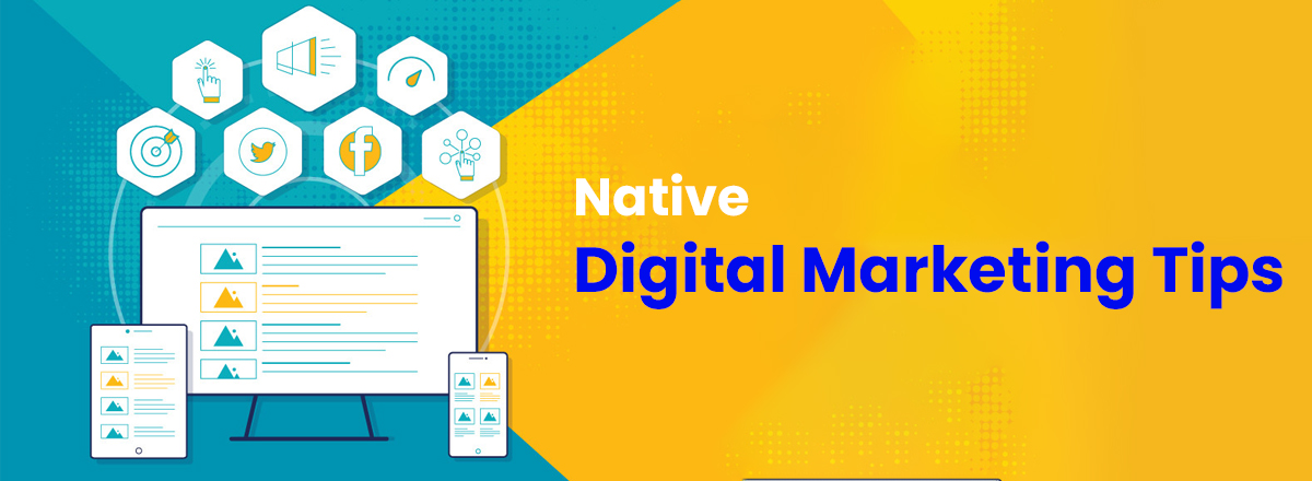 Native Digital Marketing Tips